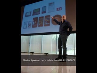The hard piece of the puzzle is the USER EXPERIENCE
 