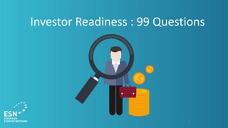 2
Investor Readiness : 99 Questions
 