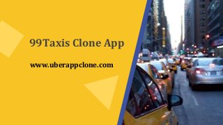 99Taxis Clone App
www.uberappclone.com
 