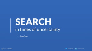 /in/aron-frost@aronfrosty |
in times of uncertainty
SEARCH
- Aron Frost
 