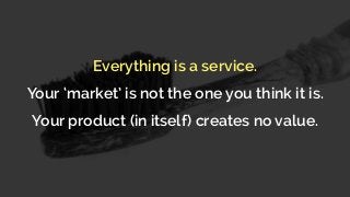 On Things And Services - Why “Quality Products” Don ́t Create Value