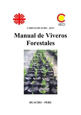 CARITAS HUACHO - AECI
Manual de Viveros
Forestales
HUACHO – PERU
 