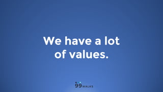 We have a lot
of values.
 