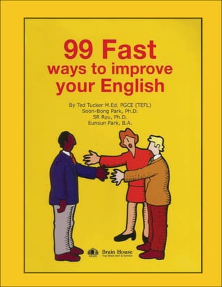 99 Fast Ways to Improve your English
All Rights Reserved © EFLeBooks
 