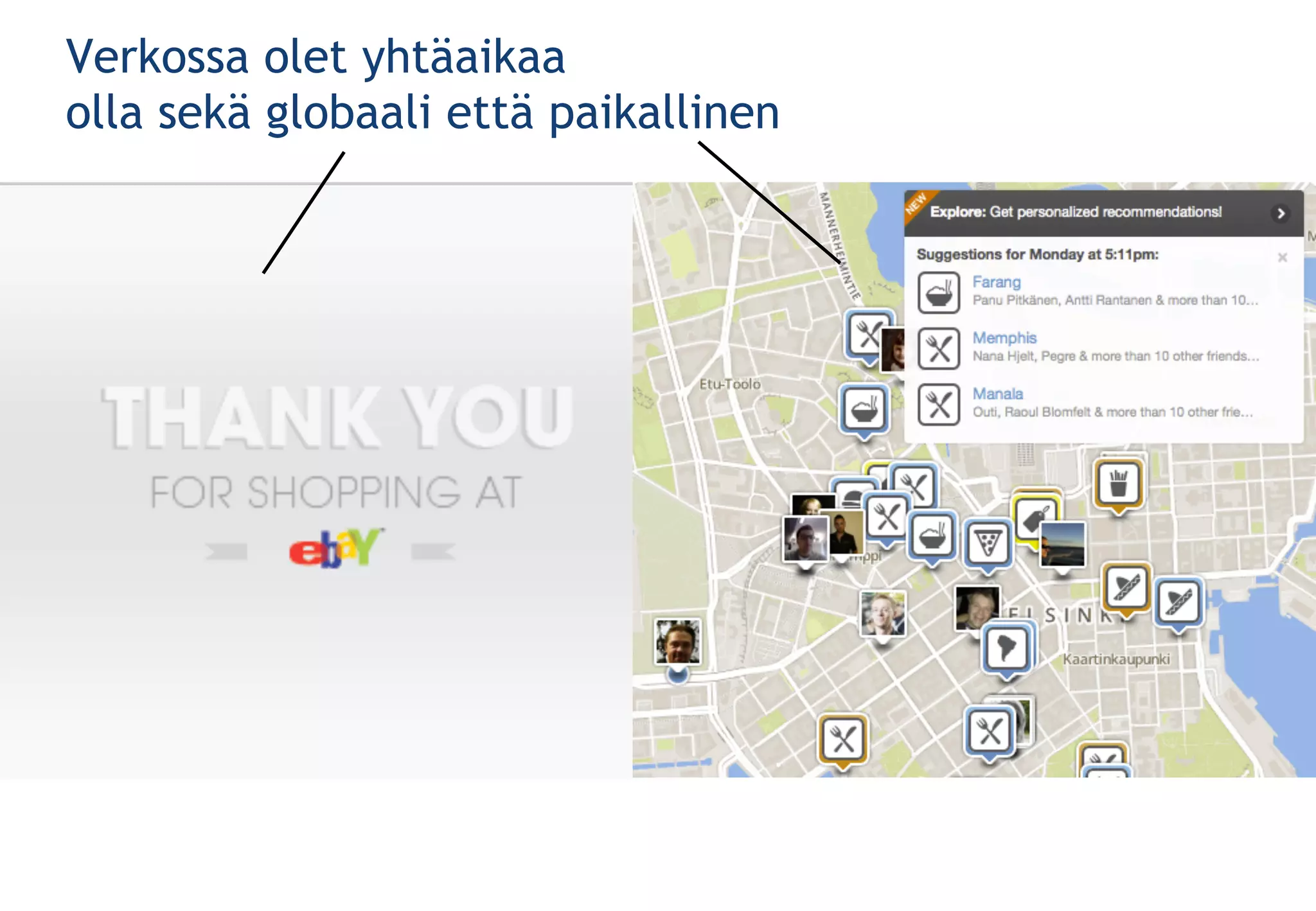Verkossa olet yhtäaikaa
olla sekä globaali että paikallinen
 
