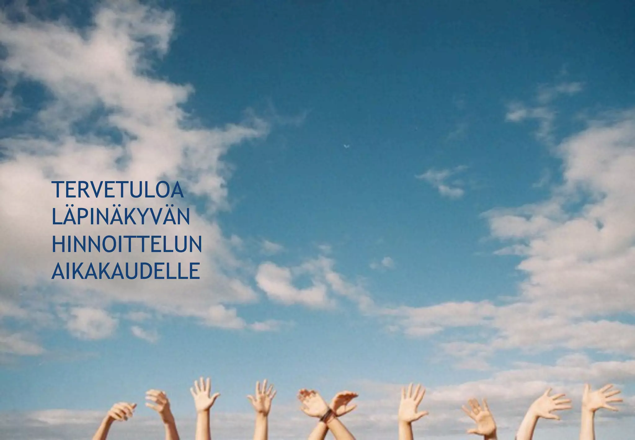 TERVETULOA
LÄPINÄKYVÄN
HINNOITTELUN
AIKAKAUDELLE
 