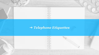➜ Telephone Etiquettes
 