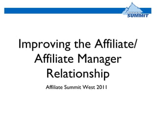 Improving the Affiliate/Affiliate Manager Relationship ,[object Object]