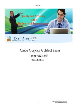 Adobe Analytics Architect Exam
Exam: 9A0-386
Demo Edition
9A0-386
1
http://www.examarea.com
http://www.fravo.com
 