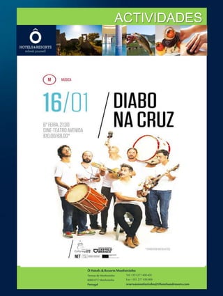 ÔHotels & ResortsMonfortinho
Termasde Monfortinho
6060-072 Monfortinho
Portugal
Tel: +351 277 430 435
Fax: +351 277 430 409
reservasmonfortinho@Ohotelsandresorts.com
ACTIVIDADES
 