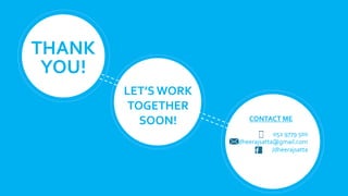 052 9779 500
dheerajsatta@gmail.com
/dheerajsatta
LET’S WORK
TOGETHER
SOON!
THANK
YOU!
CONTACT ME
 