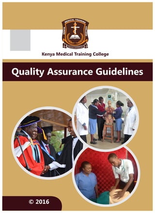 Kenya Medical Training College
Quality Assurance Guidelines
© 2016
 