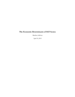 The Economic Determinants of SAT Scores
Matthew Sullivan
April 10, 2015
 