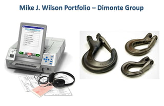 Mike J. Wilson Portfolio – Dimonte Group
 