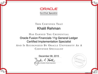 Khalil Rehman
Oracle Fusion Financials 11g General Ledger
Certified Implementation Specialist
December 08, 2015
240808219OFF11GGLOPN