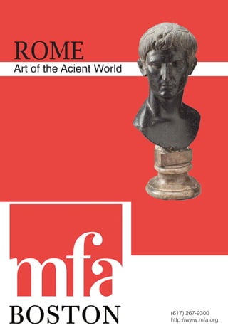 (617) 267-9300
http://www.mfa.org
ROME
Art of the Acient World
 