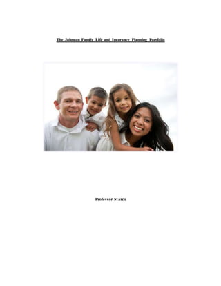 The Johnson Family Life and Insurance Planning Portfolio
Professor Marco
 