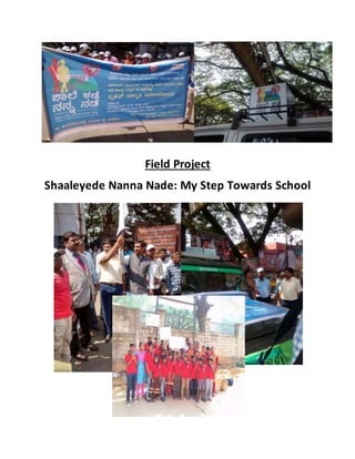 Field Project
Shaaleyede Nanna Nade: My Step Towards School
 