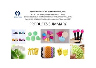QINGDAO GREAT WON TRADING CO., LTD.
ROOM 1202, NO.467-2 CHANGJIANG MIDDLE ROAD,
QINGDAO ECONOMIC AND TECHNOLOGICAL DEVELOPMENT AREA, CHINA
Fax:+86-532-86720302/E-mail:jean@greatwon.com/Skype:jean96797
PRODUCTS SUMMARY
 