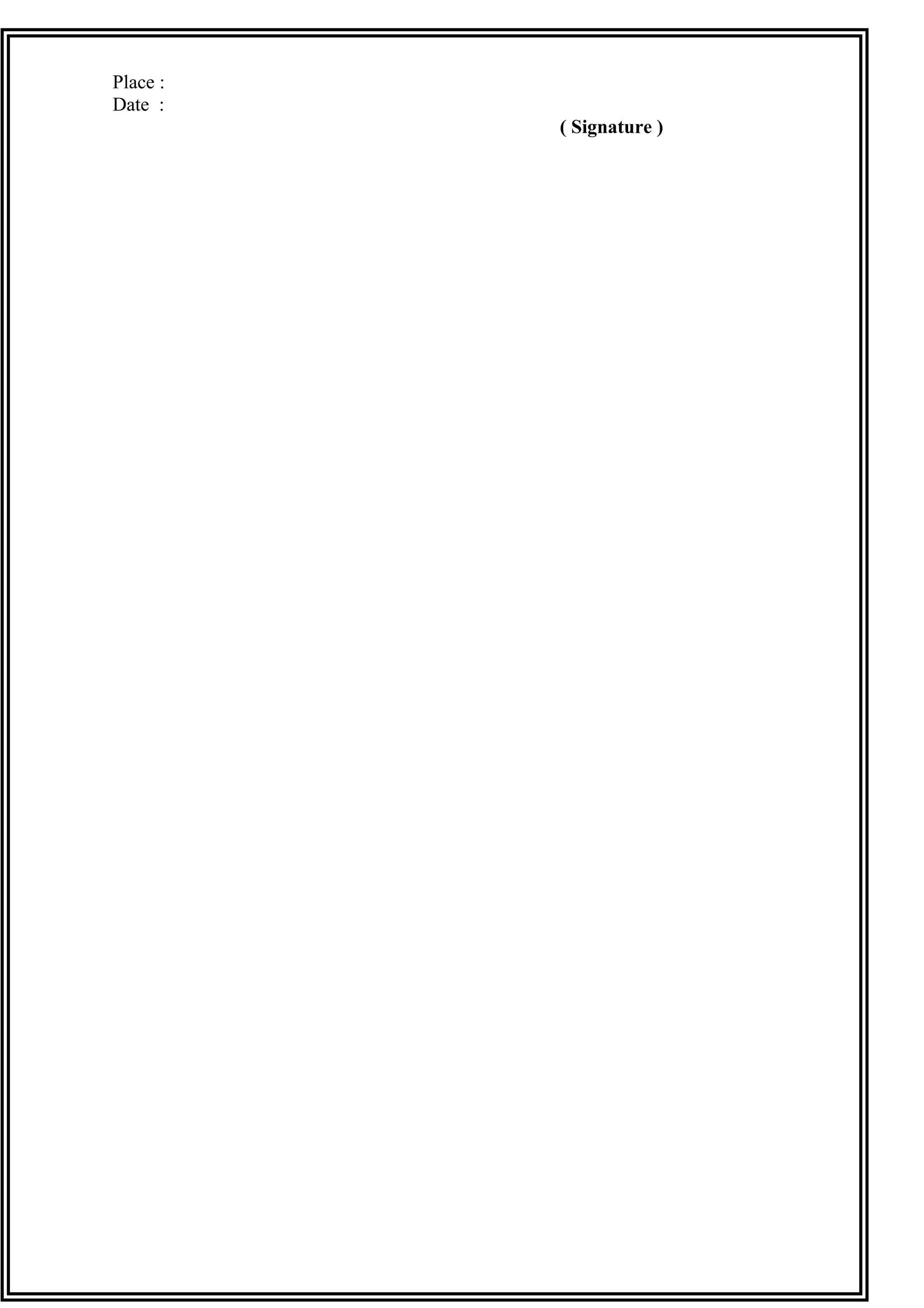 Place :
Date :
( Signature )
 