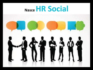 Nasce HR Social
 
