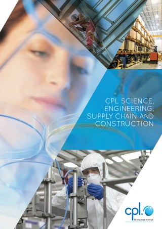 CPL SCIENCE,
ENGINEERING,
SUPPLY CHAIN AND
CONSTRUCTION
 