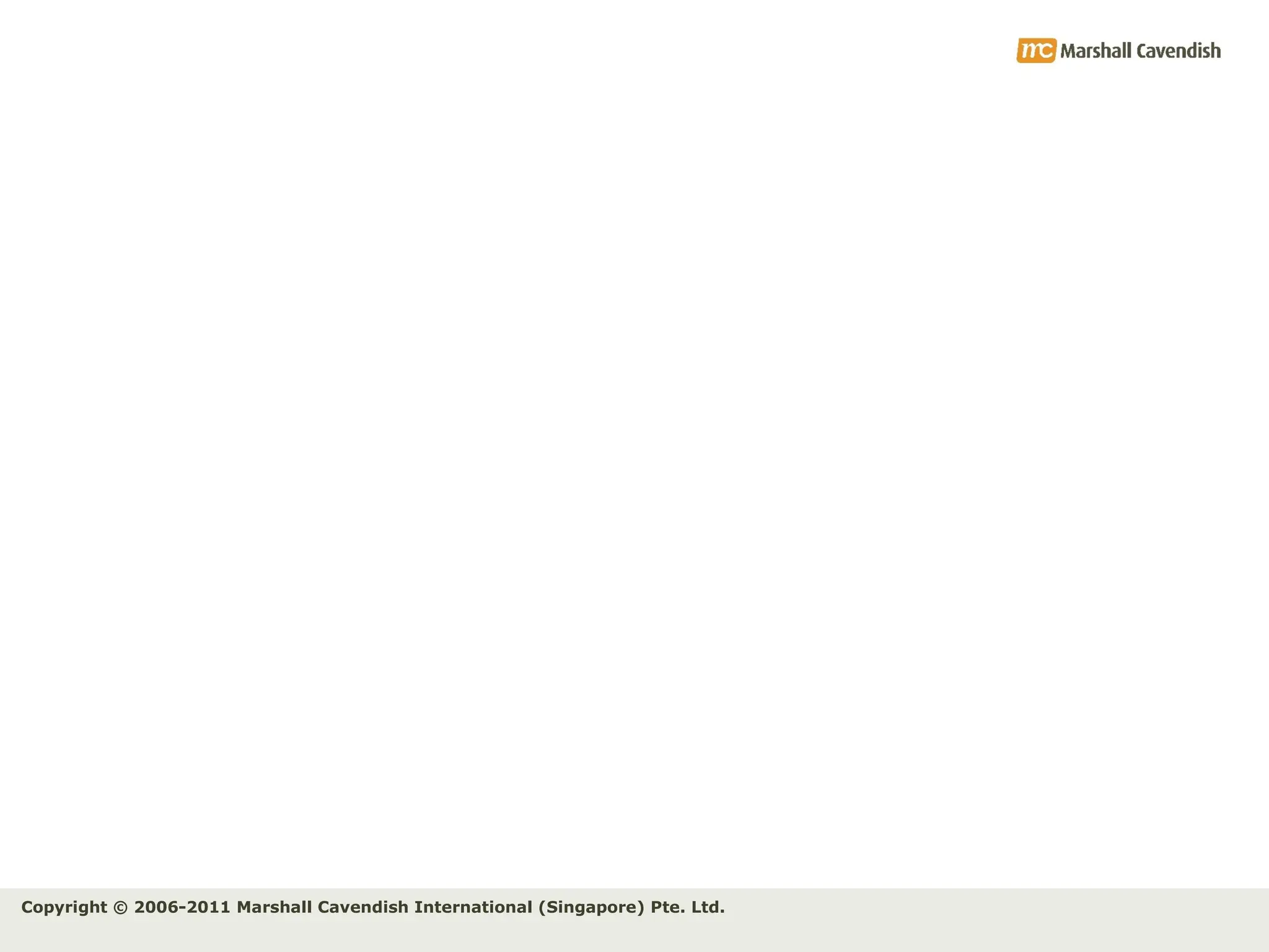 Copyright © 2006-2011 Marshall Cavendish International (Singapore) Pte. Ltd.
 