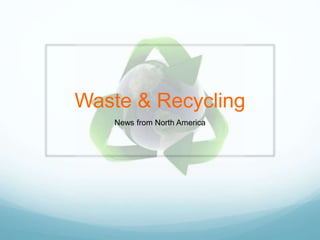 Waste & Recycling
News from North America
 