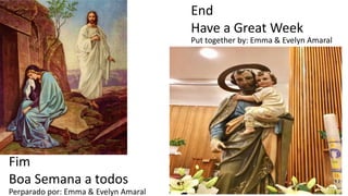 End
Have a Great Week
Fim
Boa Semana a todos
Perparado por: Emma & Evelyn Amaral
Put together by: Emma & Evelyn Amaral
 