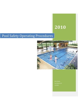 2010
Kevin Brown
Park Resorts Ltd
3/1/2010
Pool Safety Operating Procedures
 