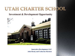 Innovative Development, LLC
John Hardy and Catherine Harmon
Investment & Development Opportunity
 