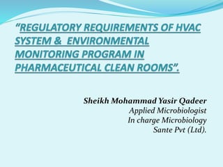 Sheikh Mohammad Yasir Qadeer
Applied Microbiologist
In charge Microbiology
Sante Pvt (Ltd).
 