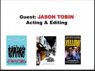 Guest: JASON TOBIN
Acting & Editing