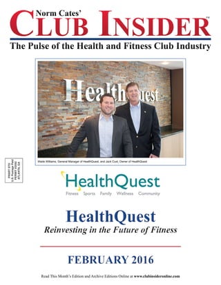 Read This Month’s Edition and Archive Editions Online at www.clubinsideronline.com
Wade Williams, General Manager of HealthQuest, and Jack Cust, Owner of HealthQuest
 