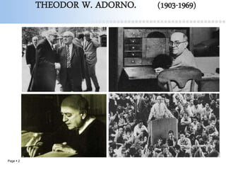 Page  2
THEODOR W. ADORNO. (1903-1969)
 