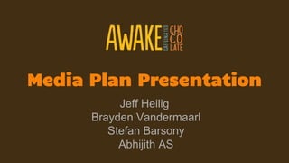 Media Plan Presentation
Jeff Heilig
Brayden Vandermaarl
Stefan Barsony
Abhijith AS
 