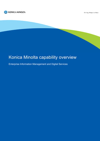 March 2016
Konica Minolta capability overview
Enterprise Information Management and Digital Services
 