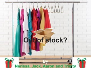 By
Nerissa, Jack, Aaron and Trinity
Out of stock?
 