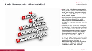 Wenn in Ihrer Vision Aussagen stehen wie bei
Harley Davidson "wir sind fair", dann haben Sie
keine Vision. Schließlich wollen Sie nicht erst in
einer ferneren Zukunft fair sein, sondern heute
schon, in jedem Moment.
Wünschenswertes Verhalten wie "wir sind fair" oder
"wir arbeiten ökologisch und sozial nachhaltig" ist in
Leitlinien dokumentiert, in strategischen,
organisatorischen oder kulturellen Leitlinien.
Leitlinien und Vision erfüllen zwei grundlegend
unterschiedliche menschliche Bedarfe. Leitlinien
geben den Rahmen für das tägliche Miteinander der
Mitarbeiter und das strategische Verhalten des
Unternehmens. Die Vision aber gibt das langfristige
Ziel des täglichen Tuns und die Mission beschreibt
den Sinn und Zweck.
Oft wird der Begriff "Leitbild" verwendet. Mir ist er
zu unklar. In vielen so genannten Leitbildern steht
viel Gemischtes. Wenn aber die Kernaussagen einer
Organisation unscharf und unstrukturiert sind, dann
ist es auch die Organisation, die sich daran
ausrichtet.
Schade: Sie verwechseln Leitlinien und Vision!
13Dr. Pero Mićić: Leader's Foresight - Mai 2015
 