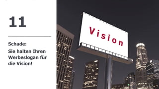 www.FutureManagementGroup.com
11
Schade:
Sie halten Ihren
Werbeslogan für
die Vision!
24
 