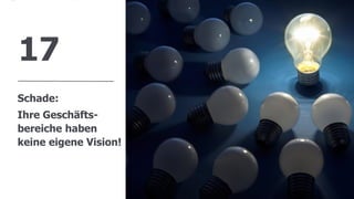 www.FutureManagementGroup.com 36
17
Schade:
Ihre Geschäfts-
bereiche haben
keine eigene Vision!
 