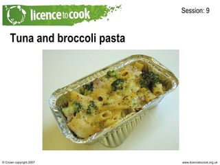 Tuna and broccoli pasta Session: 9 