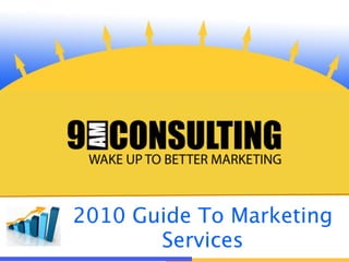 2010 Guide To Marketing
       Services
 