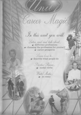 t/m urn/yt)tc w i//:
0 different professions
0 choosing the profession for yourself
4» career prospects
jfm m Aow- So...
êf describe what people do
tf an essay
^ t a c fâ e / * . me
é» modal verbs
 