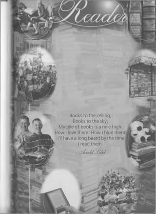 Books to the ceiling,
Books to the sky,
My pile of books is a mile high.
How I love them! How I hide them!
I have a long beard by the time
I read them.
- /////
 