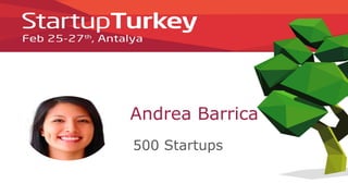 Andrea Barrica
500 Startups
 