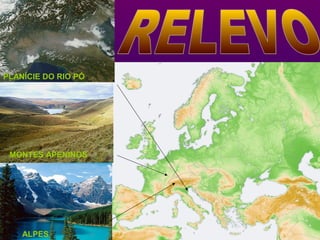 PLANÍCIE DO RIO PÓ
MONTES APENINOS
ALPES
 