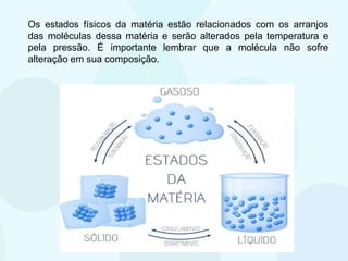 9 ano - MATÉRIA E ENERGIA - Os estados fisicos da matéria.ppt