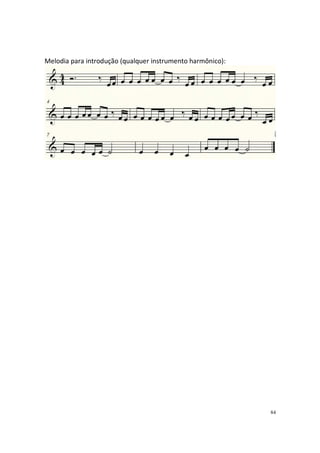 Melodia para introdução (qualquer instrumento harmônico):

84

 