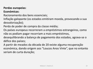 19
O Presidente norte-americano, Thomas Woodrow Wilson, propõe,
em 1919, a criação de uma liga de nações, a Sociedade das Nações
(SDN);
Os seus principais objetivos consistiam em promover a cooperação
e a paz entre as nações, subordinadas ao Direito Internacional;
 